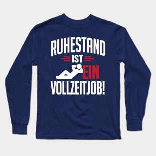 Ruhestand ist ein Vollzeitjob (white) Long Sleeve T-Shirt